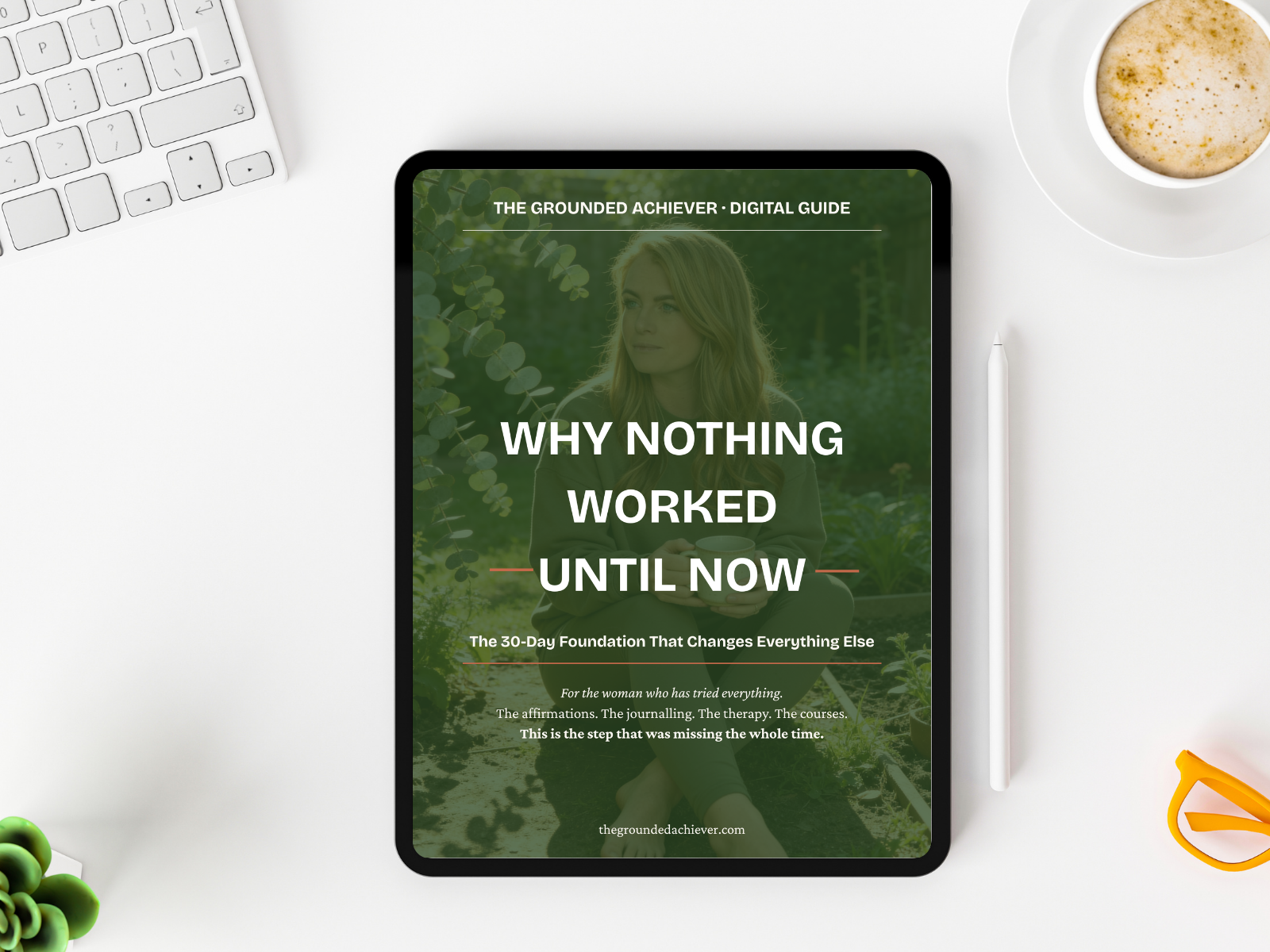 Why Nothing Worked Until Now - Digital Guide by The Grounded Achiever